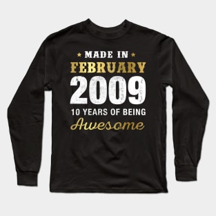 Made in February 2009 10 Years Of Being Awesome Long Sleeve T-Shirt